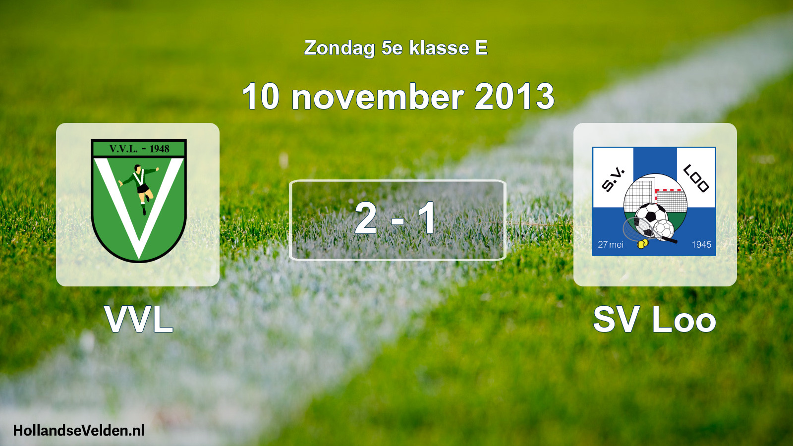 Total number of matches played: VVL - SV Loo 2 - 1 (10 November 2013)