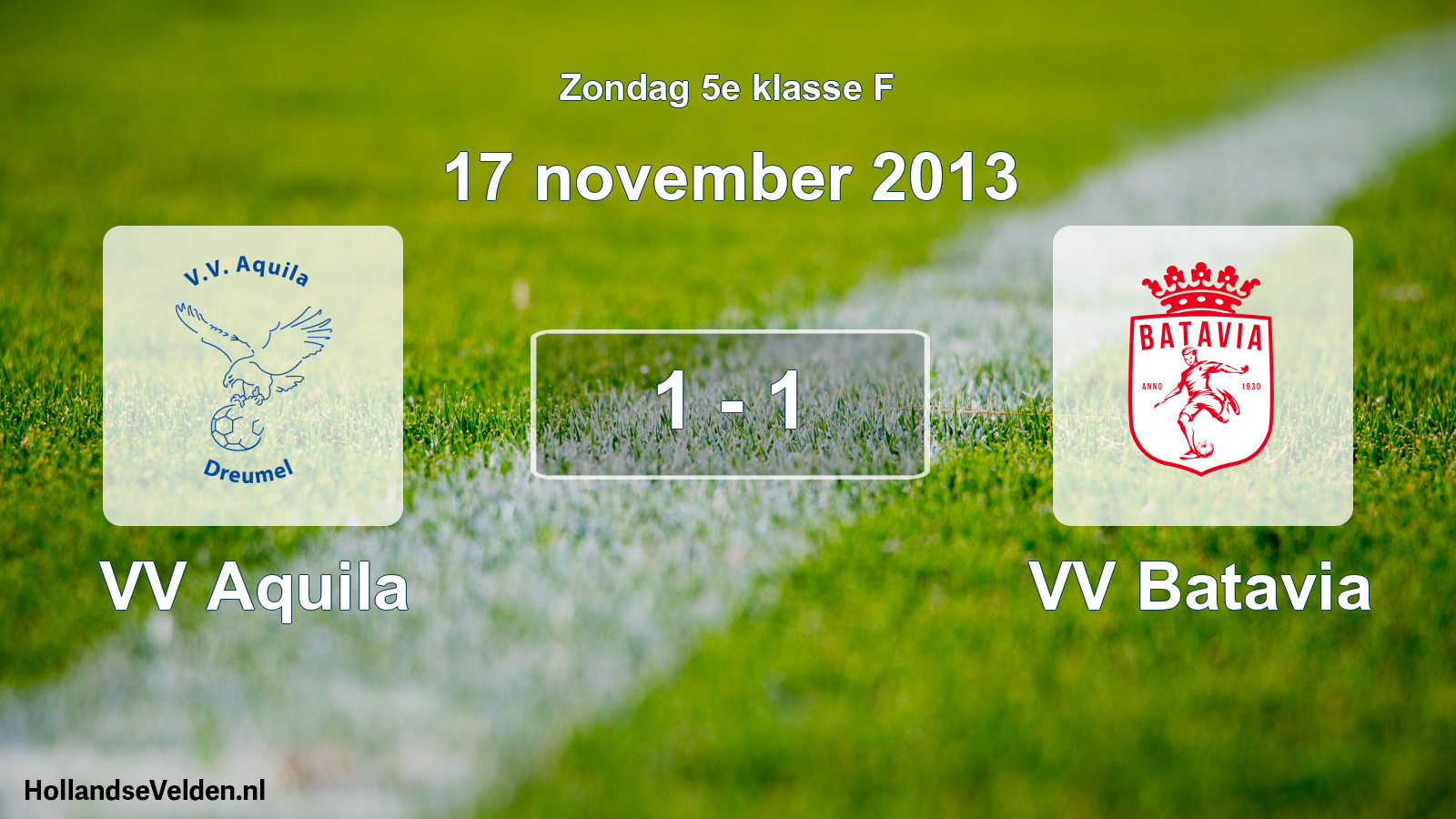 Total number of matches played: VV Aquila - VV Batavia 1 - 1 (17 November 2013)