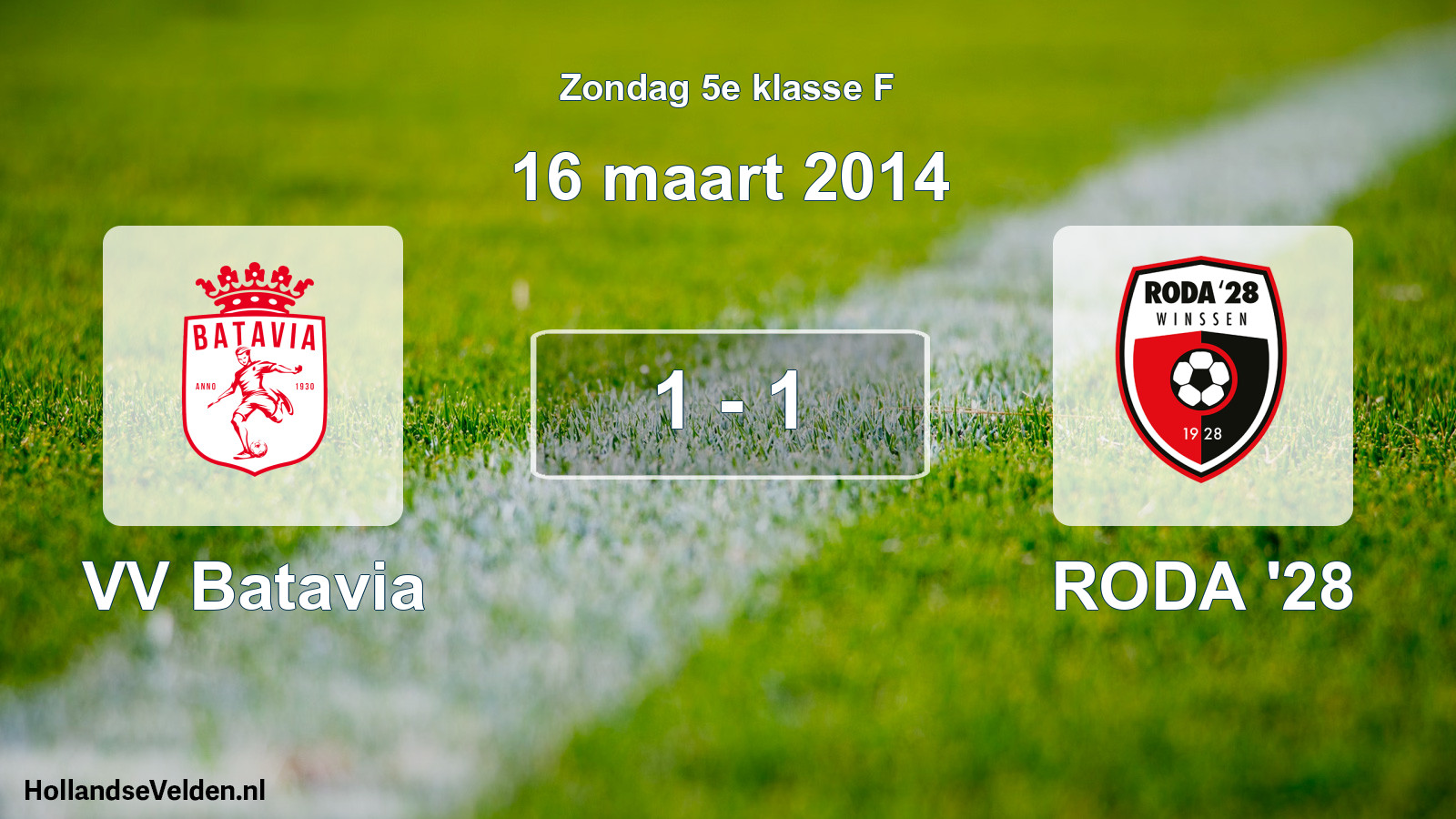 Total number of matches played: VV Batavia - RODA '28 1 - 1 (16 March 2014)