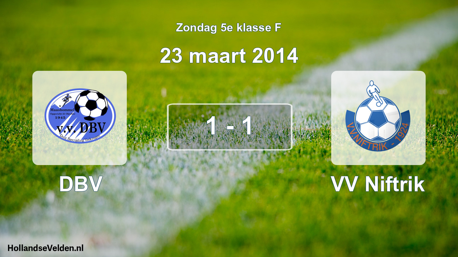 Total number of matches played: DBV - VV Niftrik 1 - 1 (23 March 2014)