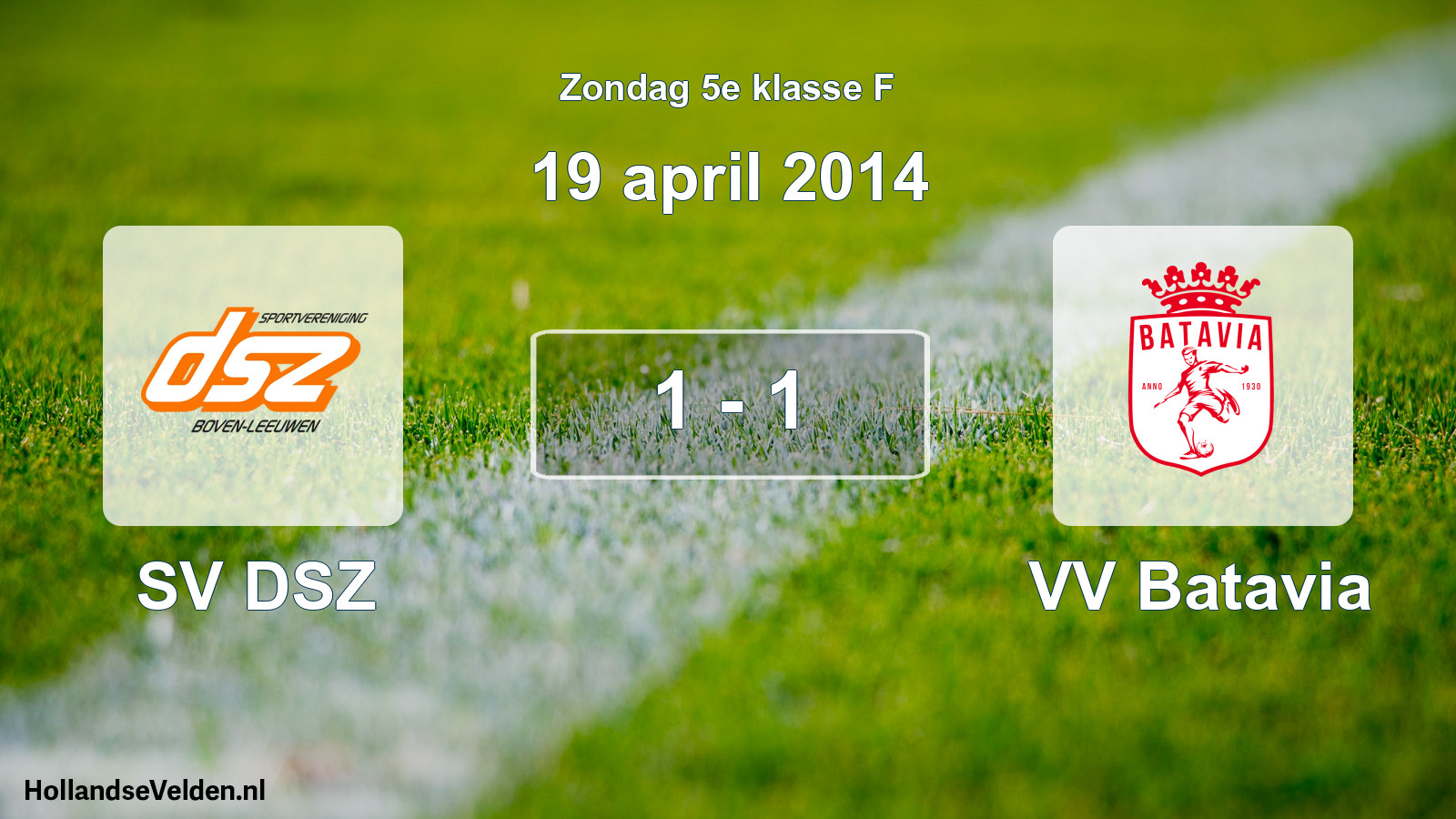Total number of matches played: SV DSZ - VV Batavia 1 - 1 (19 April 2014)