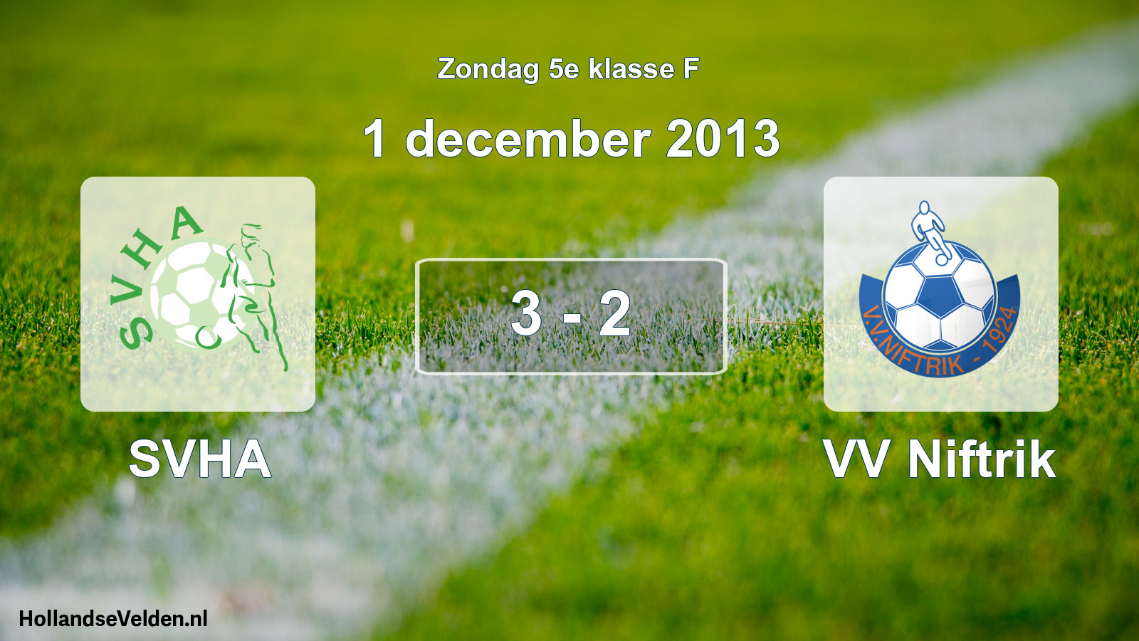 Total number of matches played: SVHA - VV Niftrik 3 - 2 (1 December 2013)