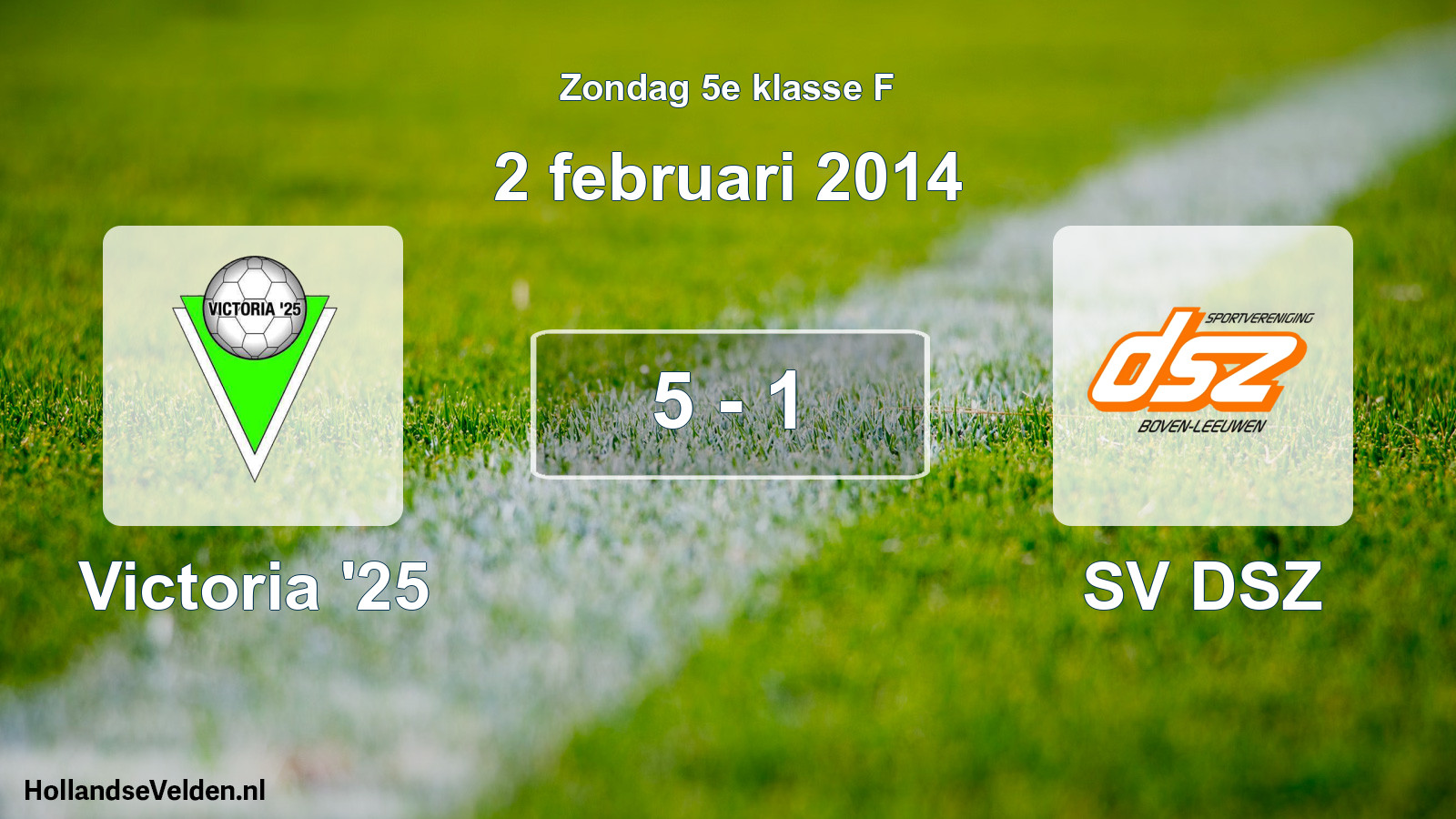Total number of matches played: Victoria '25 - SV DSZ 5 - 1 (2 February 2014)