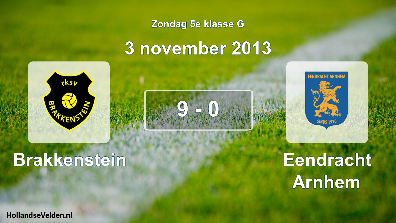 Total number of matches played: Brakkenstein - Eendracht Arnhem 9 - 0 (3 November 2013)