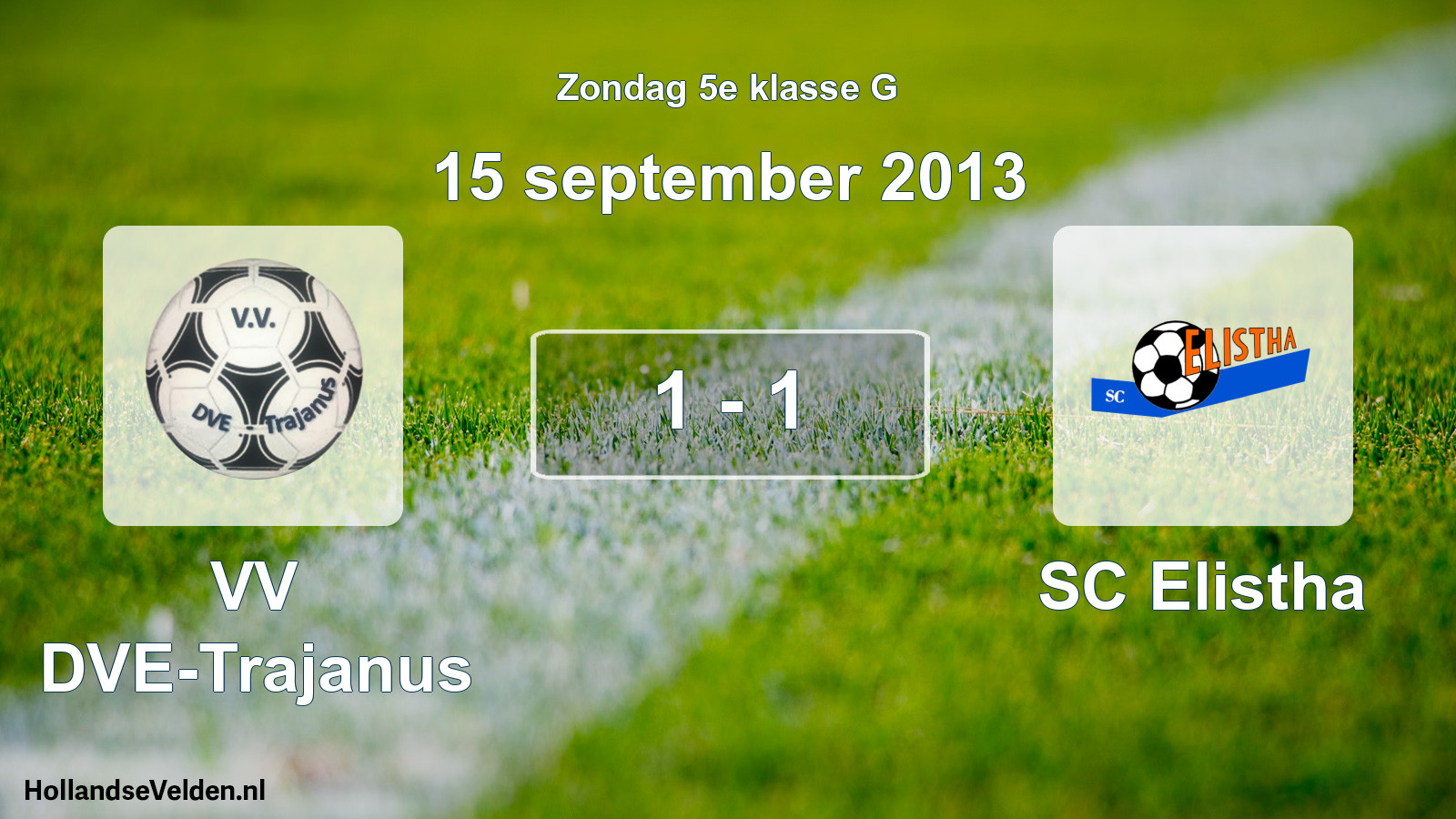 Total number of matches played: VV DVE-Trajanus - SC Elistha 1 - 1 (15 September 2013)