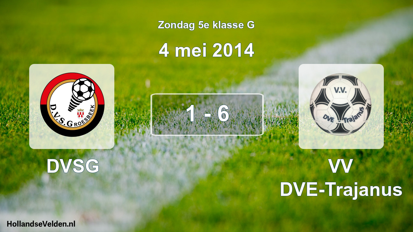 Total number of matches played: DVSG - VV DVE-Trajanus 1 - 6 (4 May 2014)
