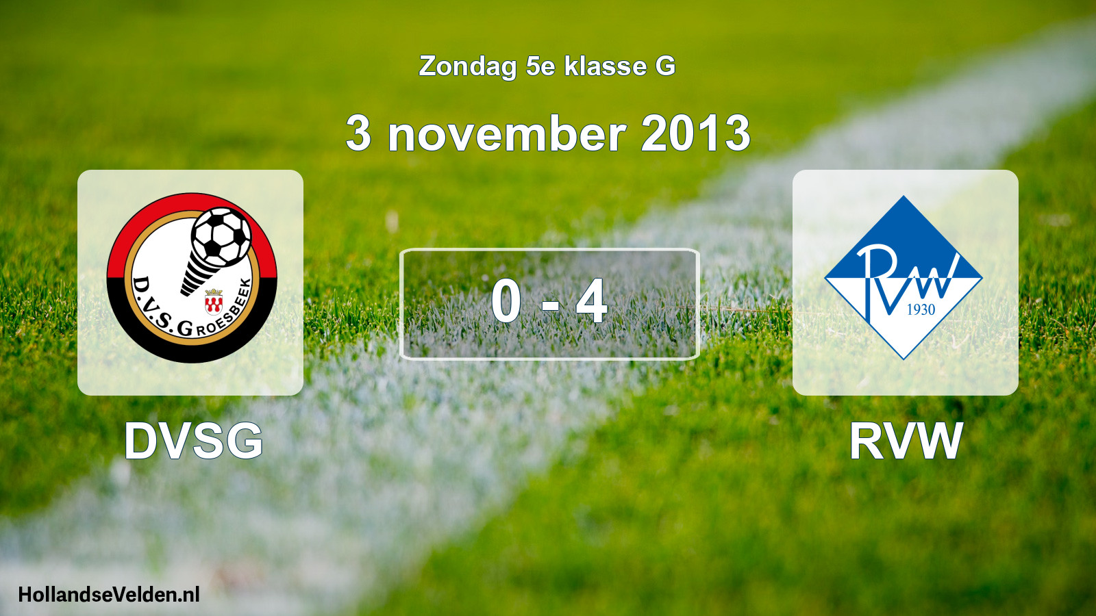 Total number of matches played: DVSG - RVW 0 - 4 (3 November 2013)