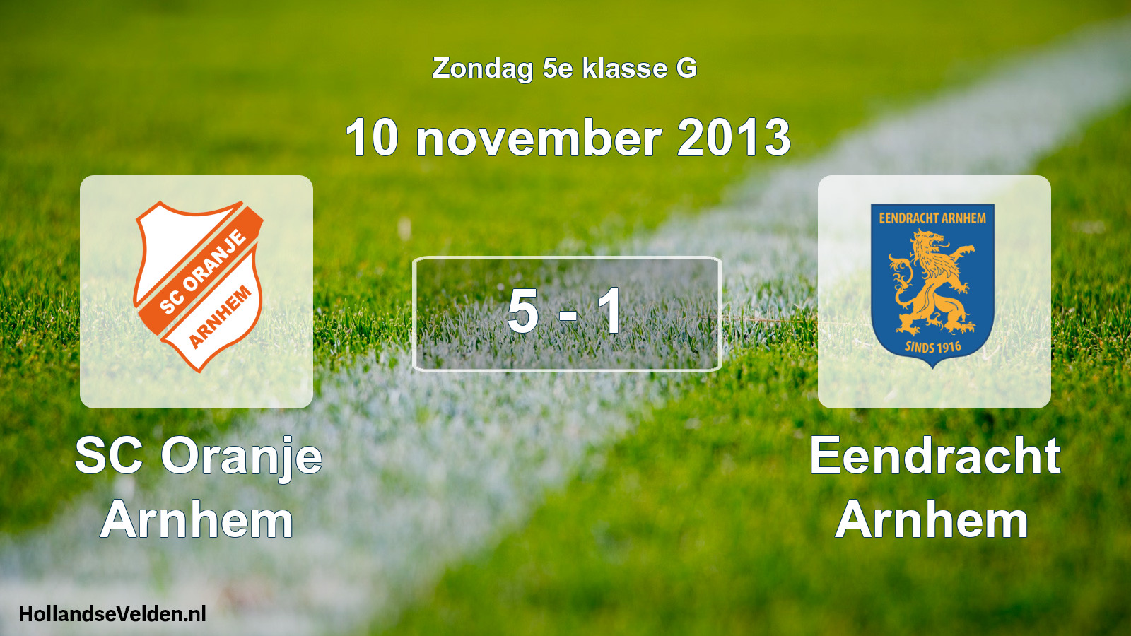 Total number of matches played: SC Oranje Arnhem - Eendracht Arnhem 5 - 1 (10 November 2013)