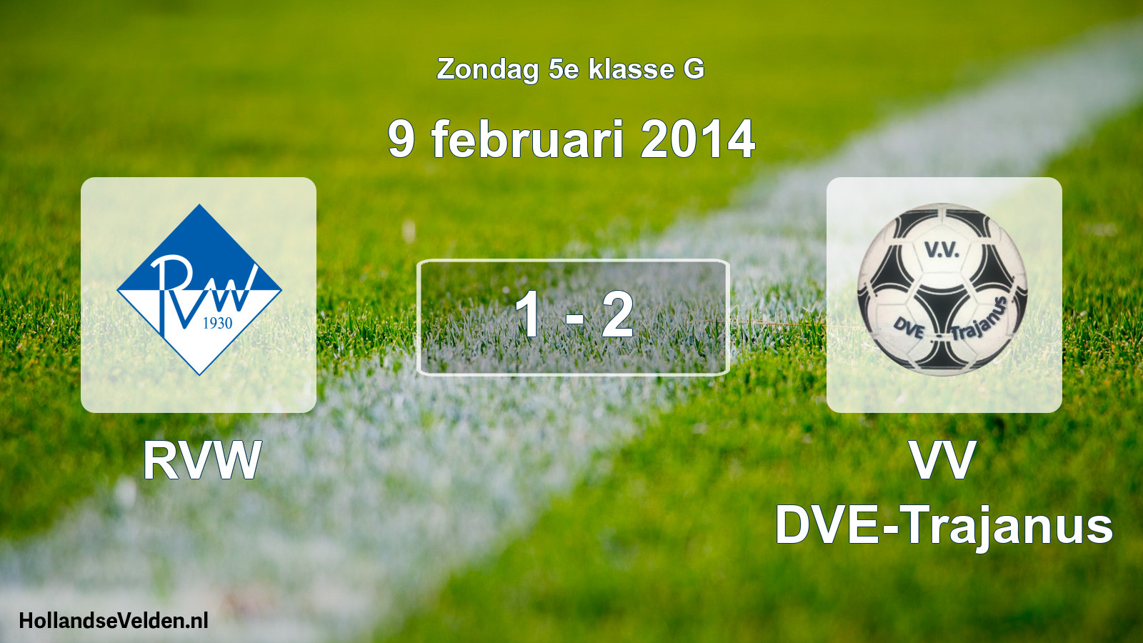 Total number of matches played: RVW - VV DVE-Trajanus 1 - 2 (9 February 2014)
