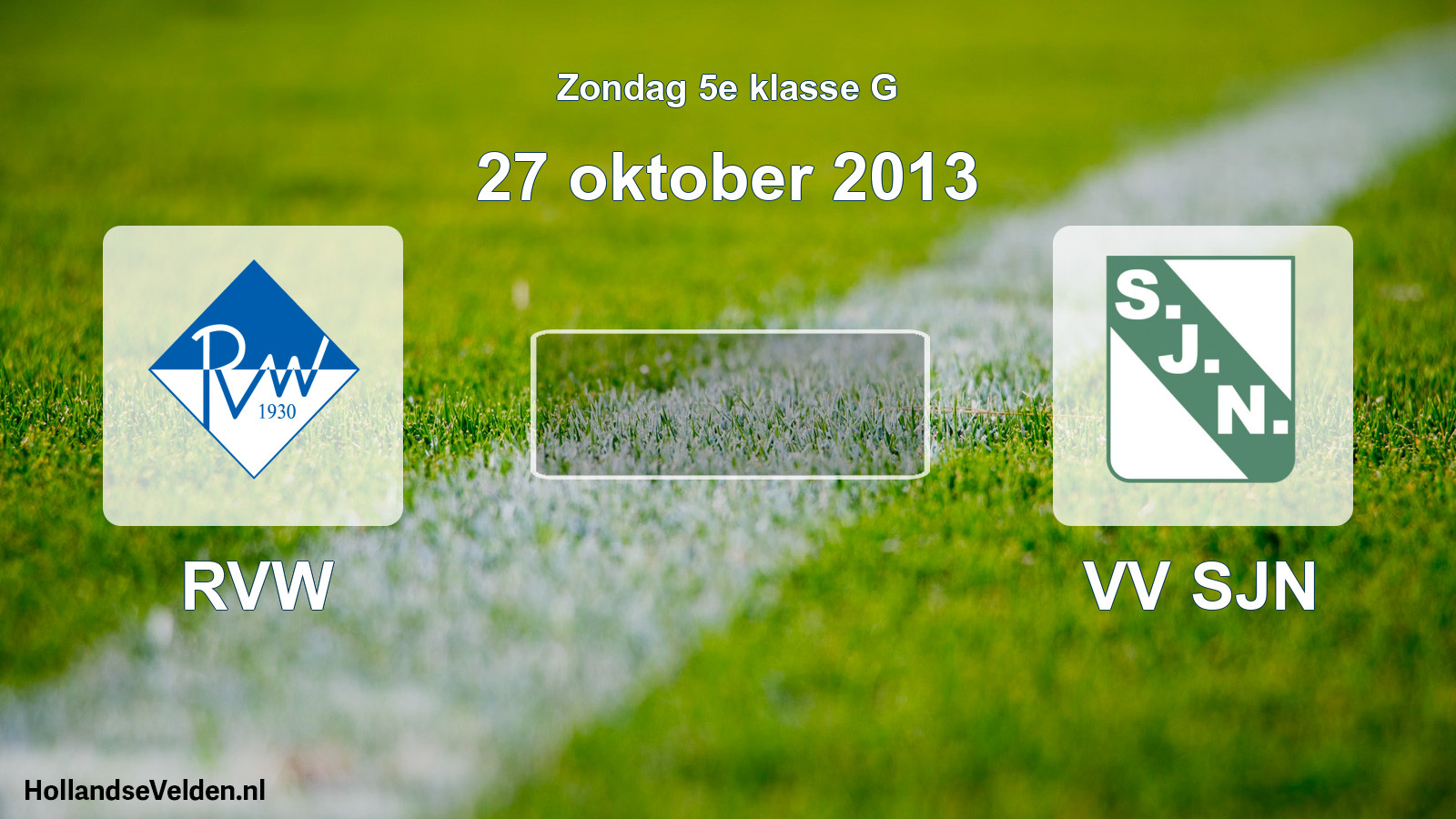 Scheduled Match: RVW - VV SJN (27 October 2013)