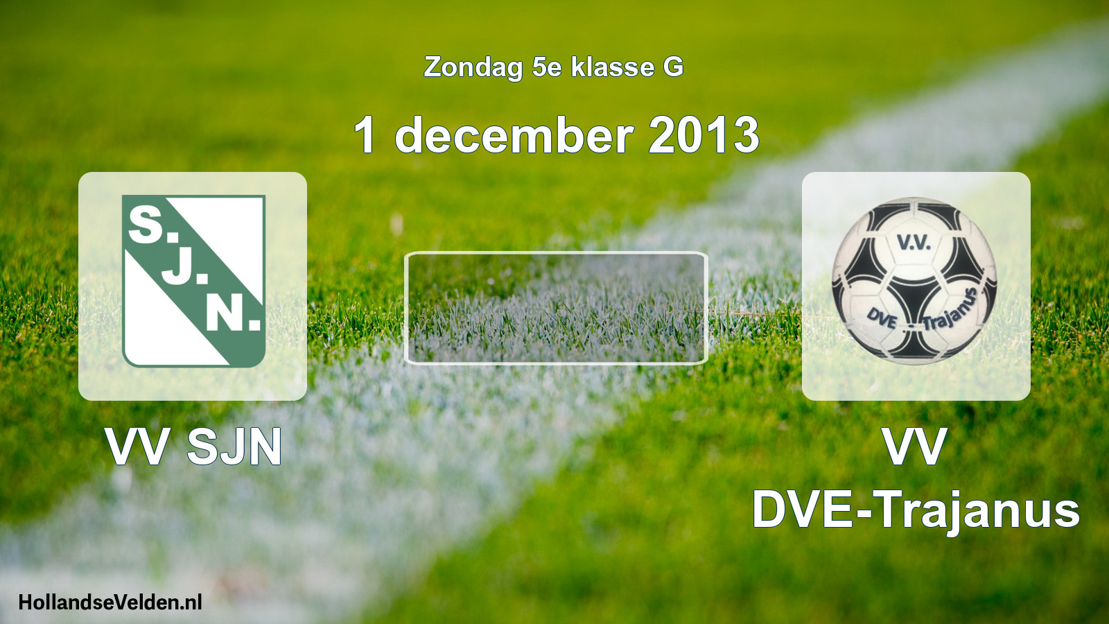 Scheduled Match: VV SJN - VV DVE-Trajanus (1 December 2013)