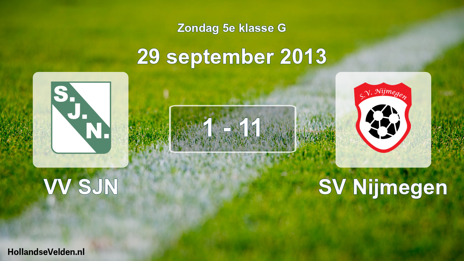 Total number of matches played: VV SJN - SV Nijmegen 1 - 11 (29 September 2013)