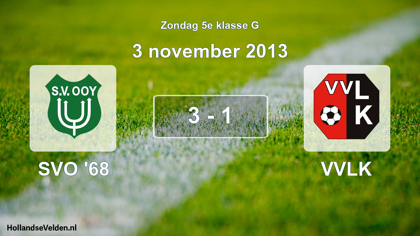 Total number of matches played: SVO '68 - VVLK 3 - 1 (3 November 2013)