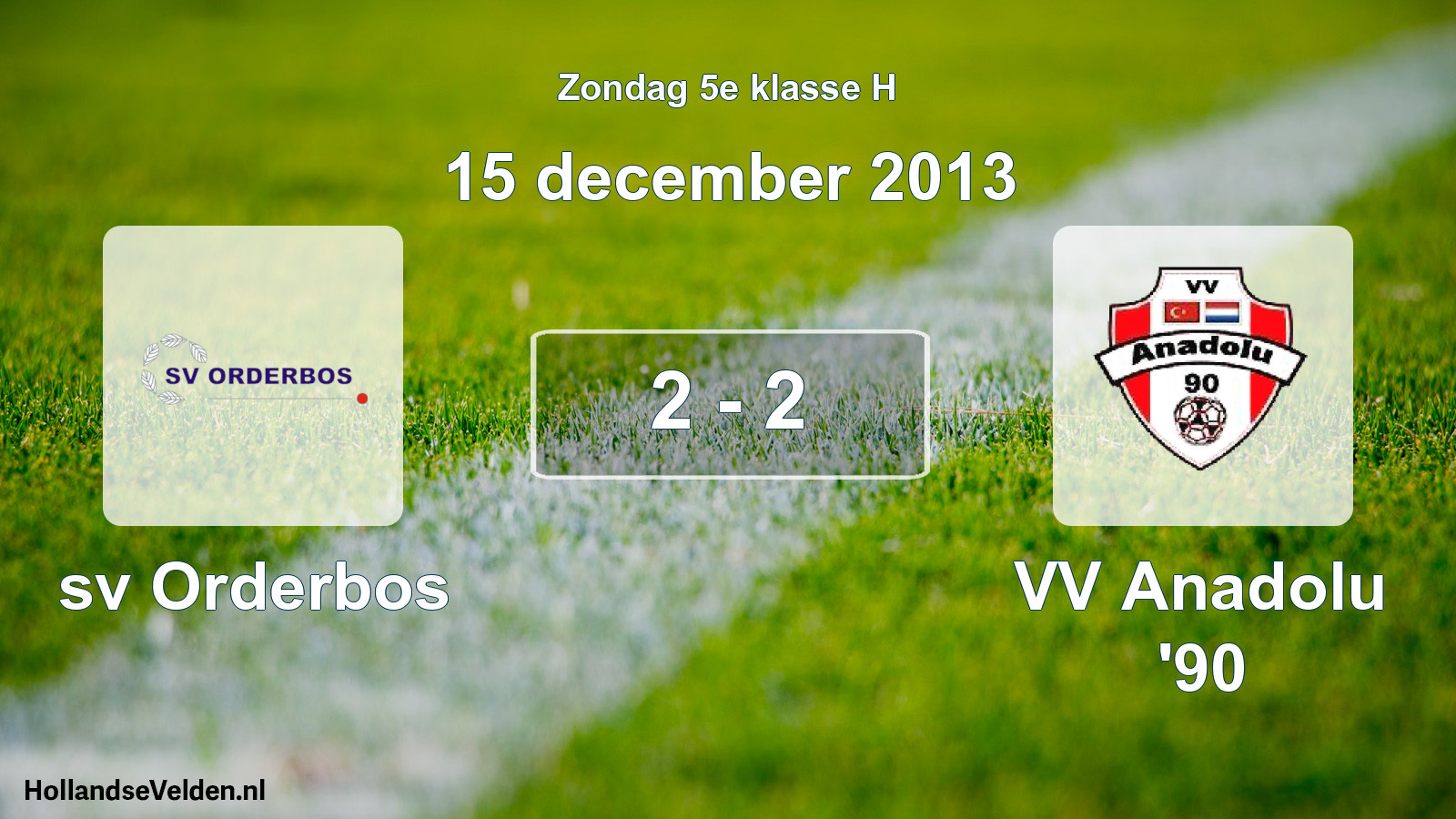 Total number of matches played: sv Orderbos - VV Anadolu '90 2 - 2 (15 December 2013)