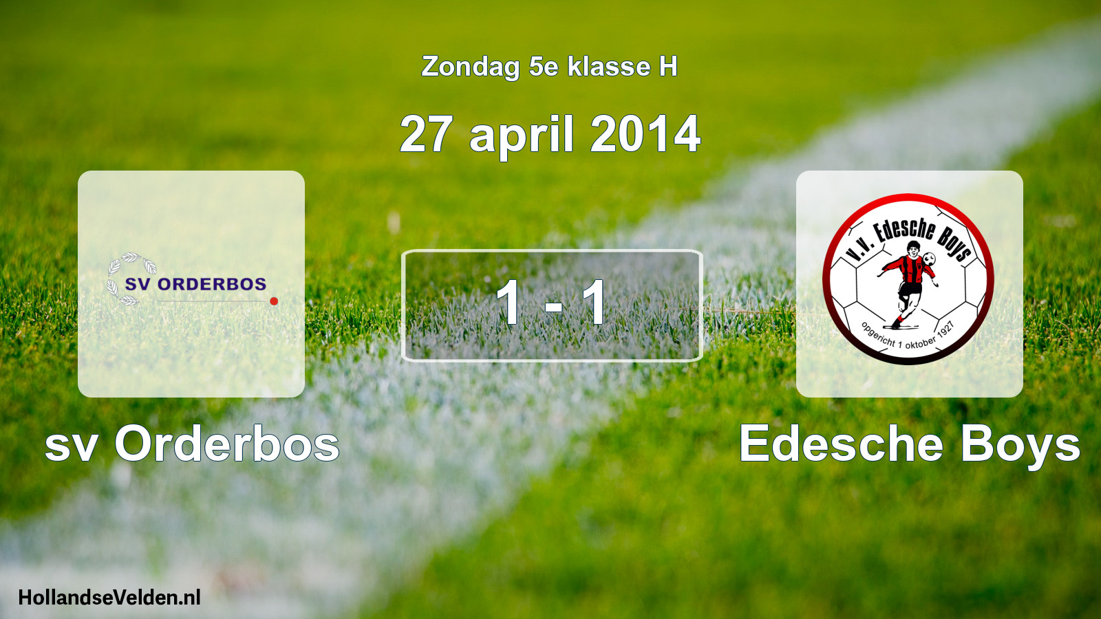 Total number of matches played: sv Orderbos - Edesche Boys 1 - 1 (27 April 2014)
