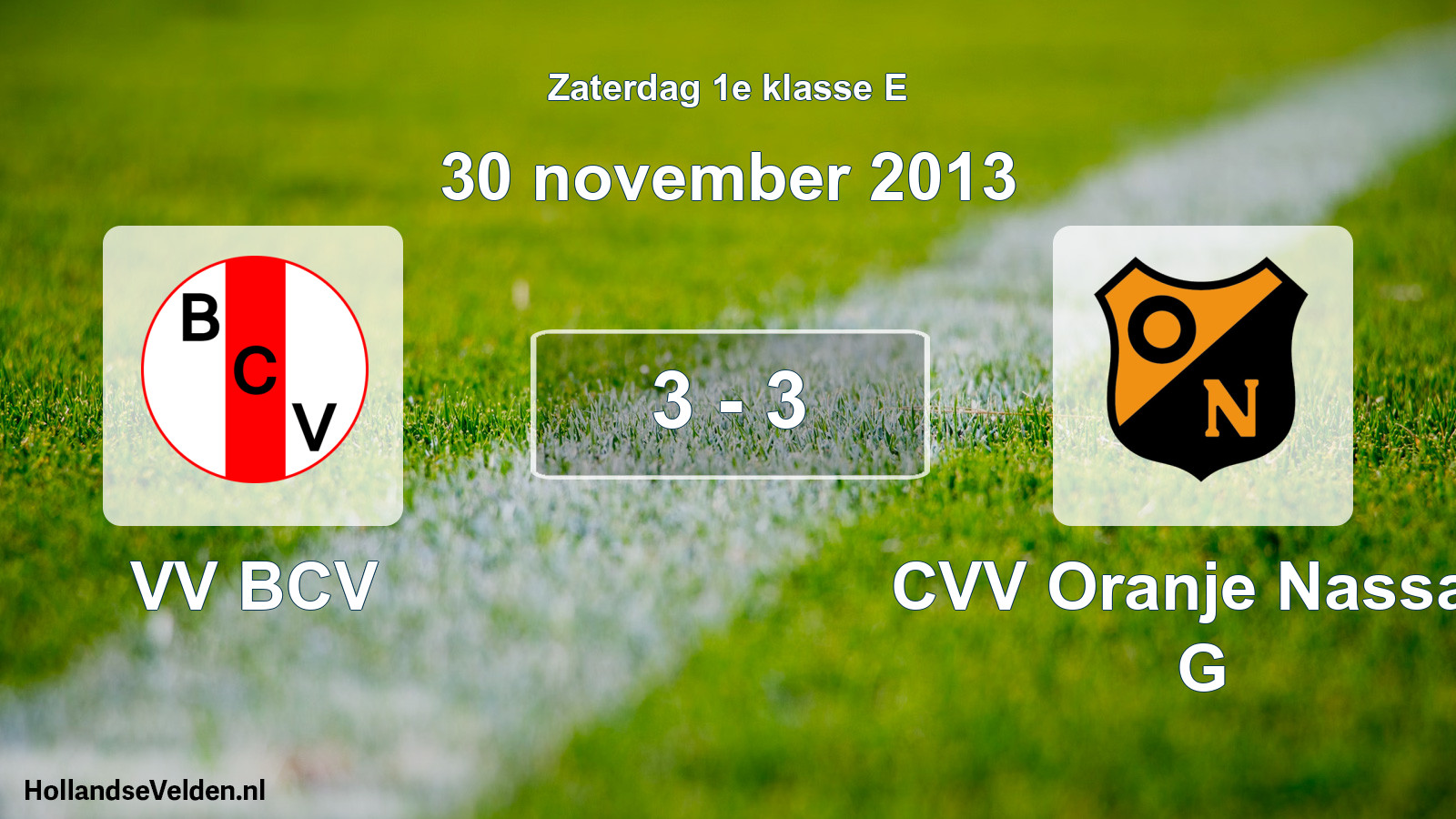 Total number of matches played: VV BCV - CVV Oranje Nassau G 3 - 3 (30 November 2013)