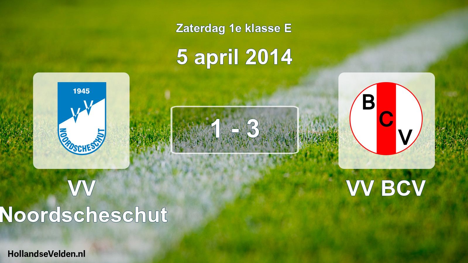 Total number of matches played: VV Noordscheschut - VV BCV 1 - 3 (5 April 2014)