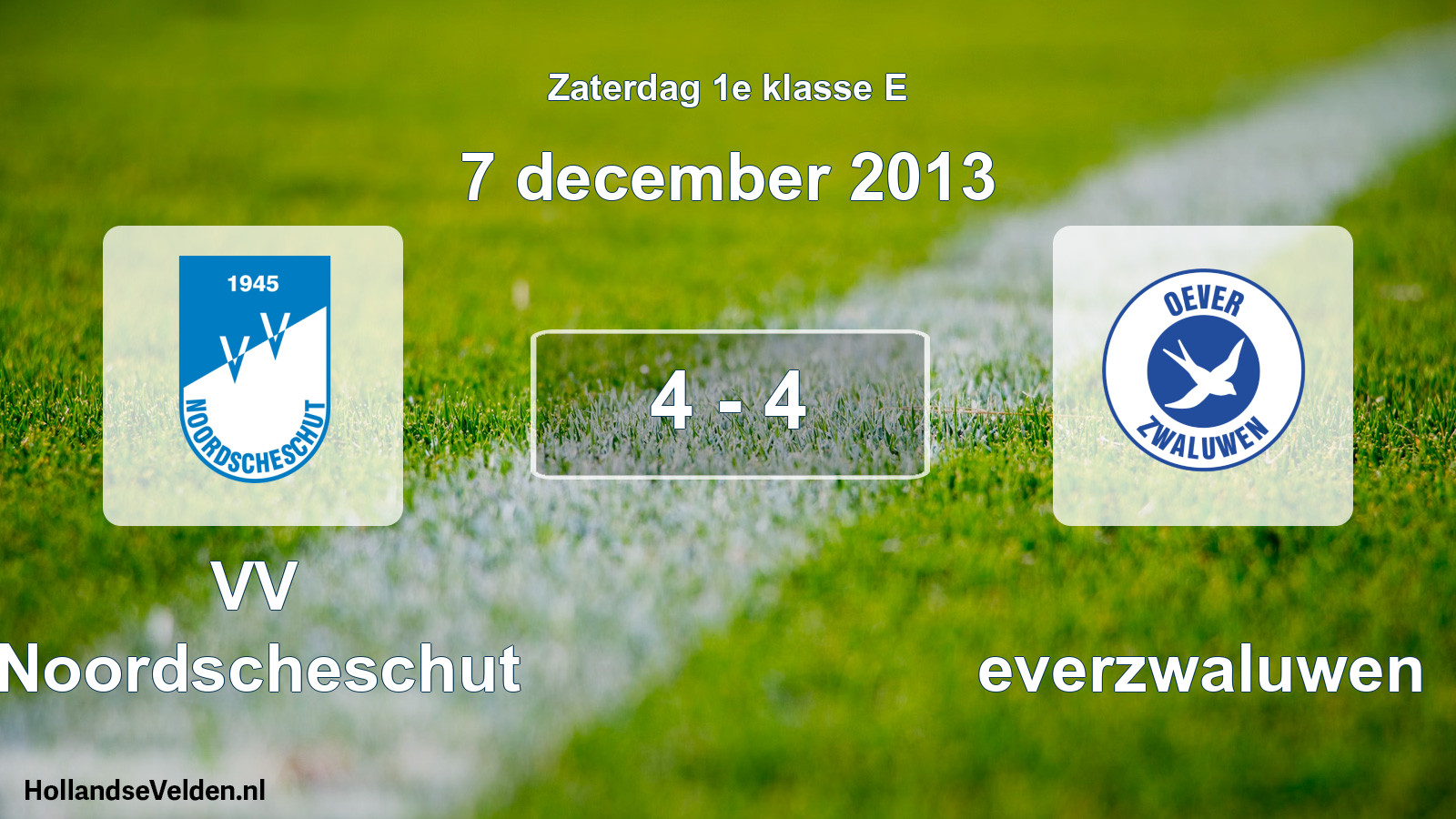 Total number of matches played: VV Noordscheschut - Oeverzwaluwen 4 - 4 (7 December 2013)