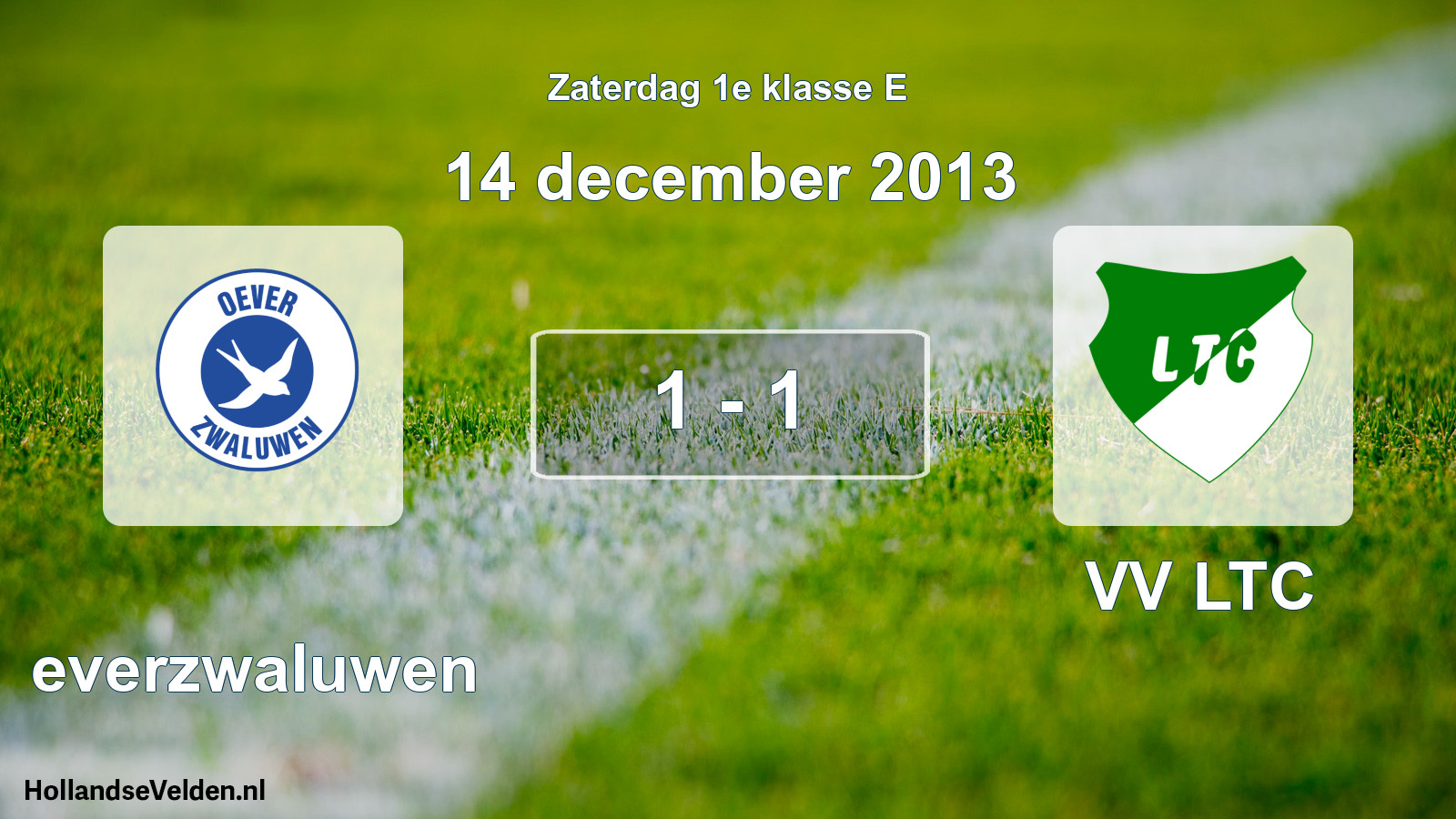 Total number of matches played: Oeverzwaluwen - VV LTC 1 - 1 (14 December 2013)