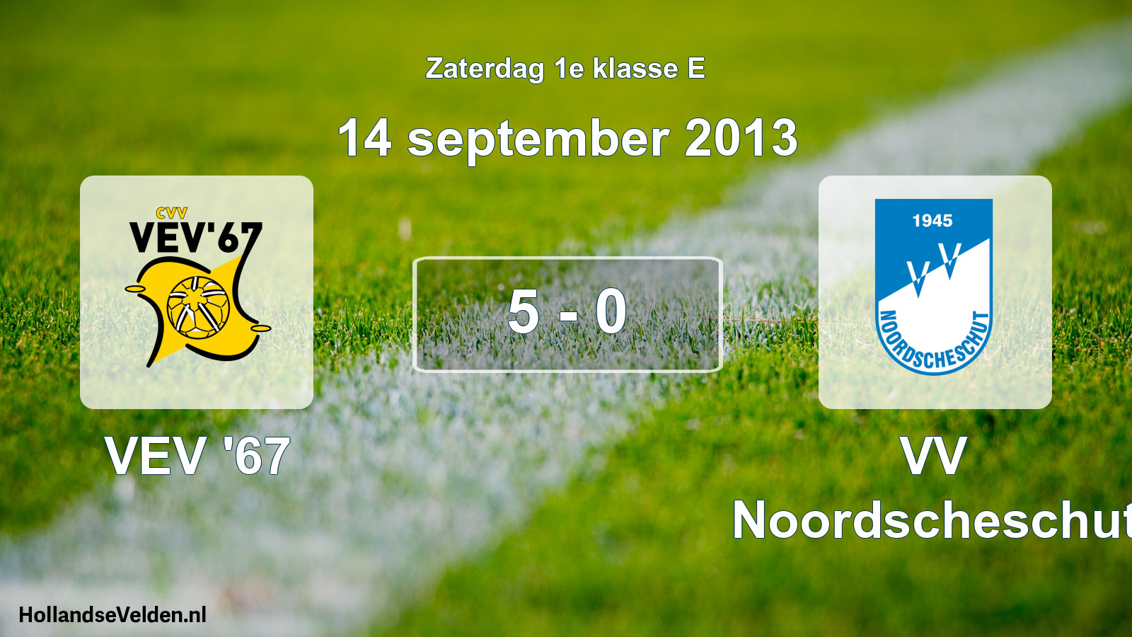 Total number of matches played: VEV '67 - VV Noordscheschut 5 - 0 (14 September 2013)