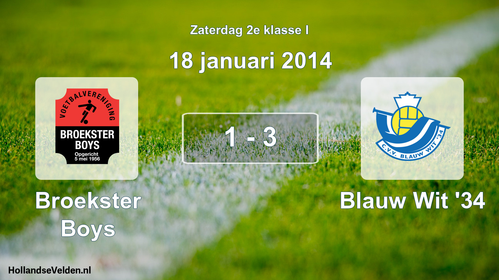 Total number of matches played: Broekster Boys - Blauw Wit '34 1 - 3 (18 January 2014)