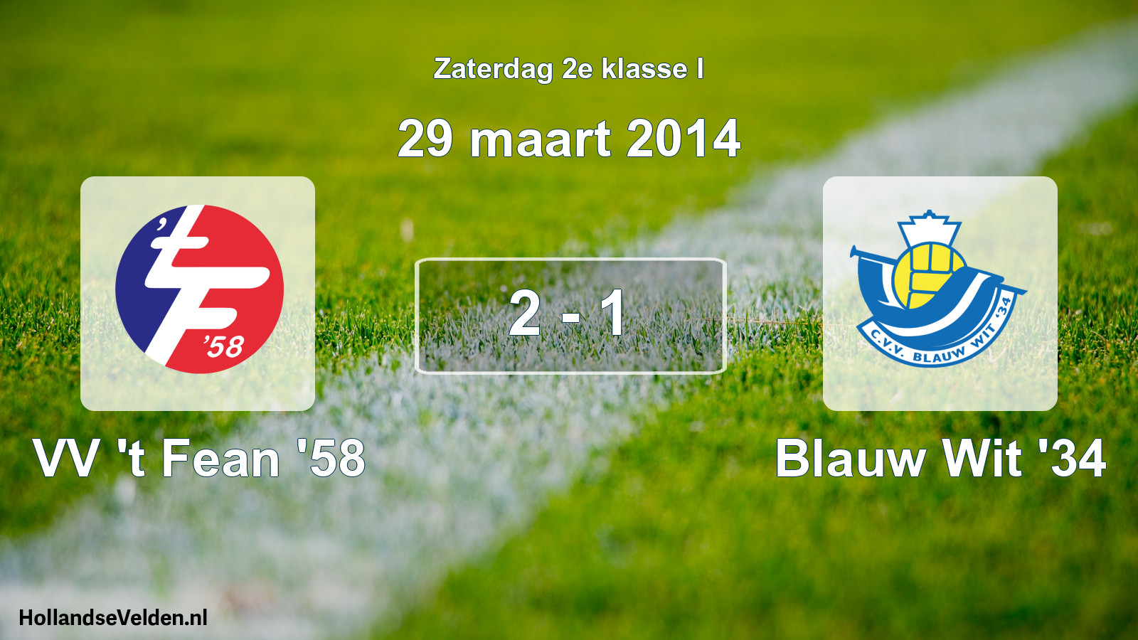 Total number of matches played: VV 't Fean '58 - Blauw Wit '34 2 - 1 (29 March 2014)