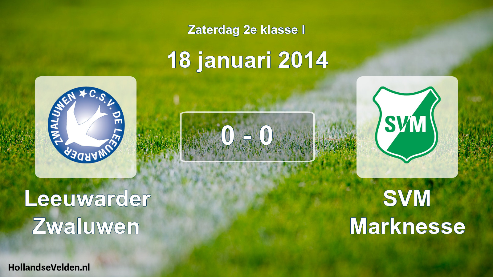 Total number of matches played: Leeuwarder Zwaluwen - SVM Marknesse 0 - 0 (18 January 2014)
