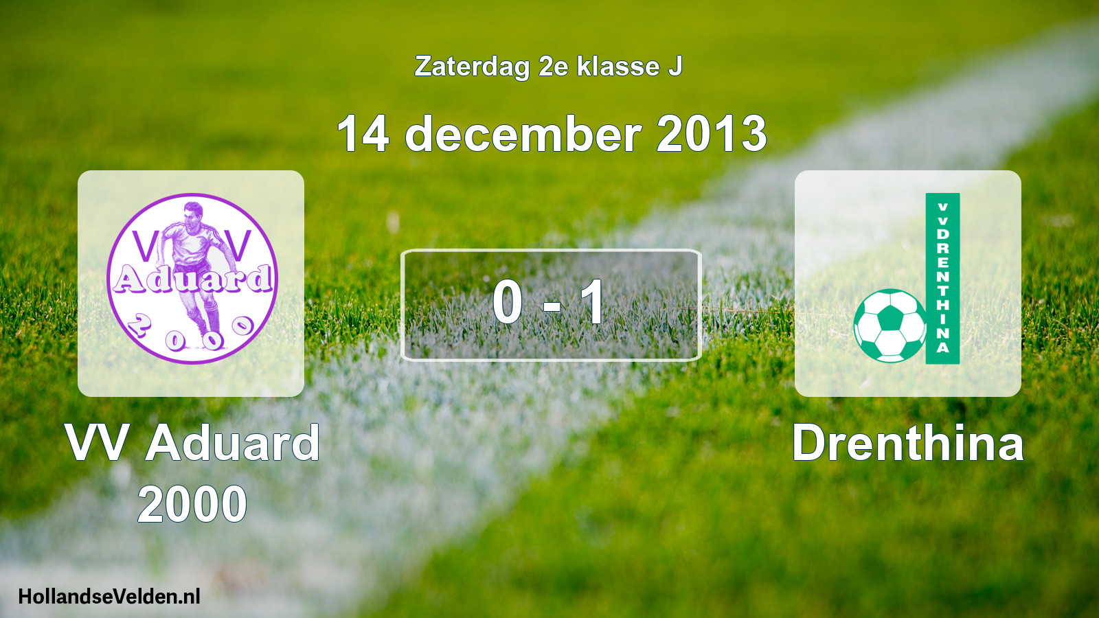 Total number of matches played: VV Aduard 2000 - Drenthina 0 - 1 (14 December 2013)