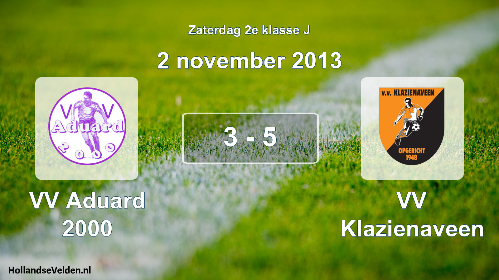 Total number of matches played: VV Aduard 2000 - VV Klazienaveen 3 - 5 (2 November 2013)