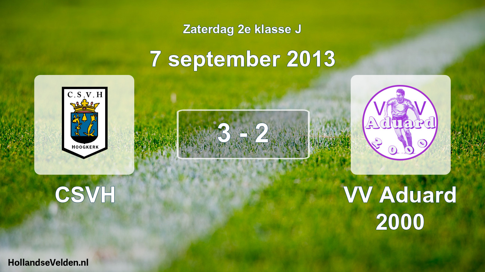 Total number of matches played: CSVH - VV Aduard 2000 3 - 2 (7 September 2013)