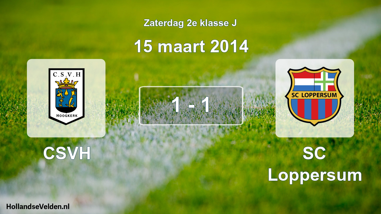Total number of matches played: CSVH - SC Loppersum 1 - 1 (15 March 2014)