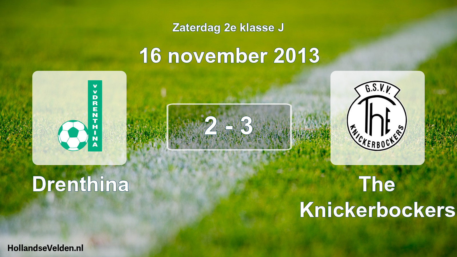 Total number of matches played: Drenthina - The Knickerbockers 2 - 3 (16 November 2013)