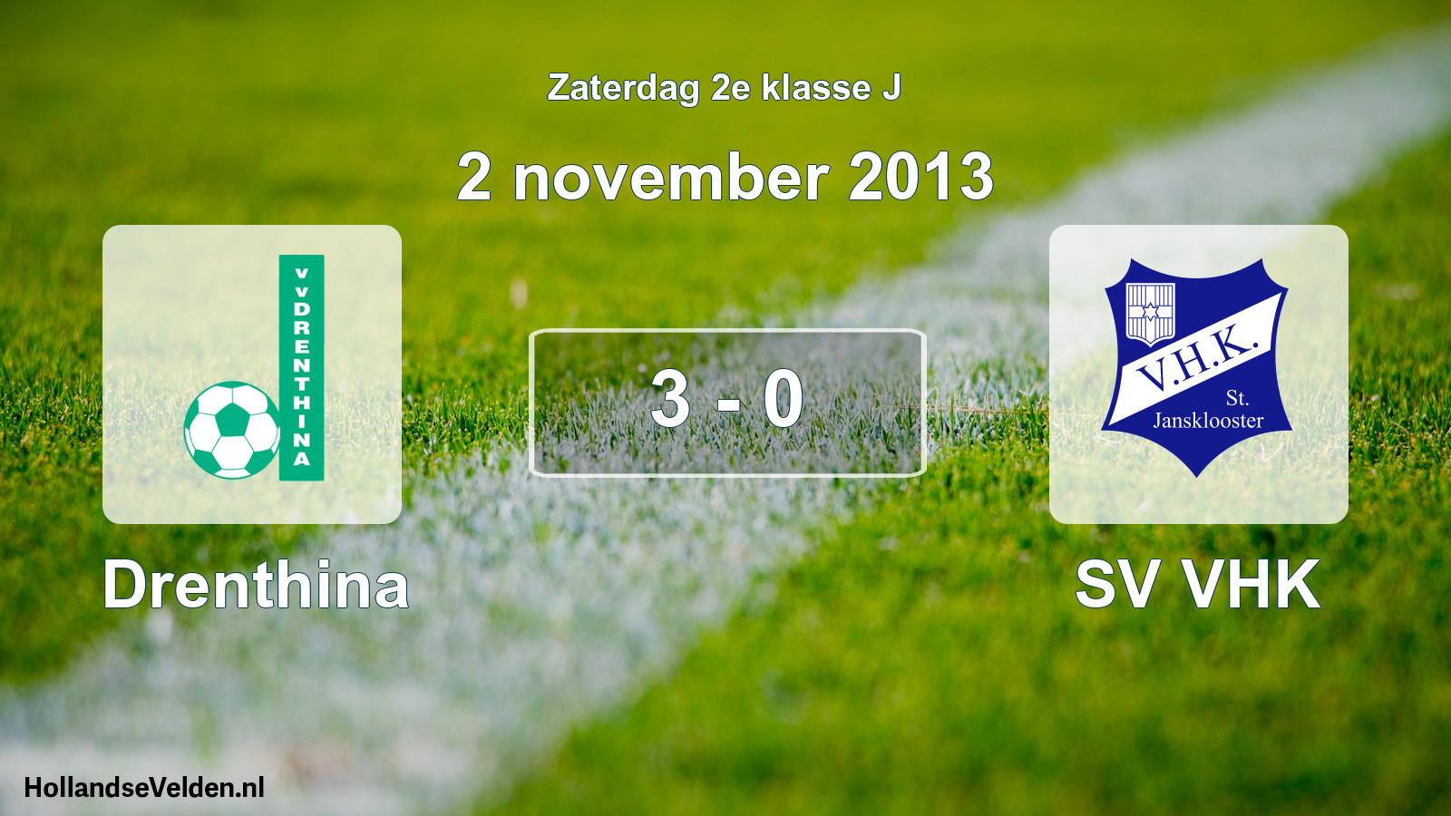 Total number of matches played: Drenthina - SV VHK 3 - 0 (2 November 2013)