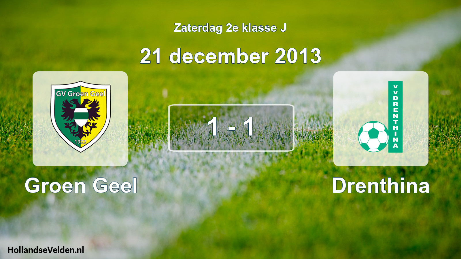 Total number of matches played: Groen Geel - Drenthina 1 - 1 (21 December 2013)