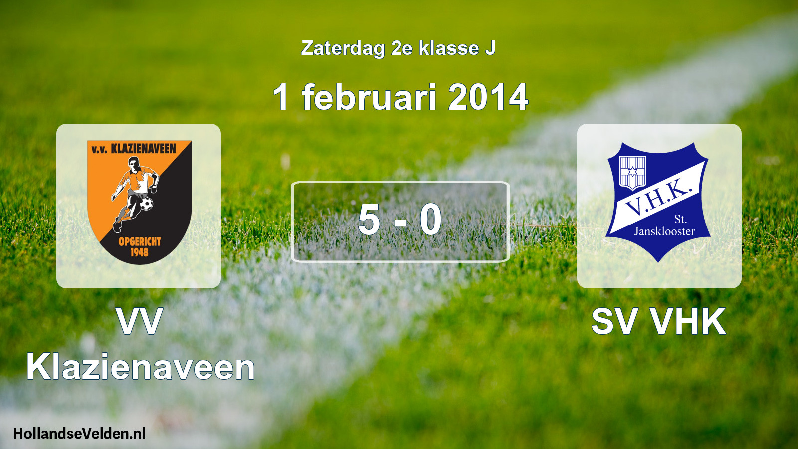 Total number of matches played: VV Klazienaveen - SV VHK 5 - 0 (1 February 2014)