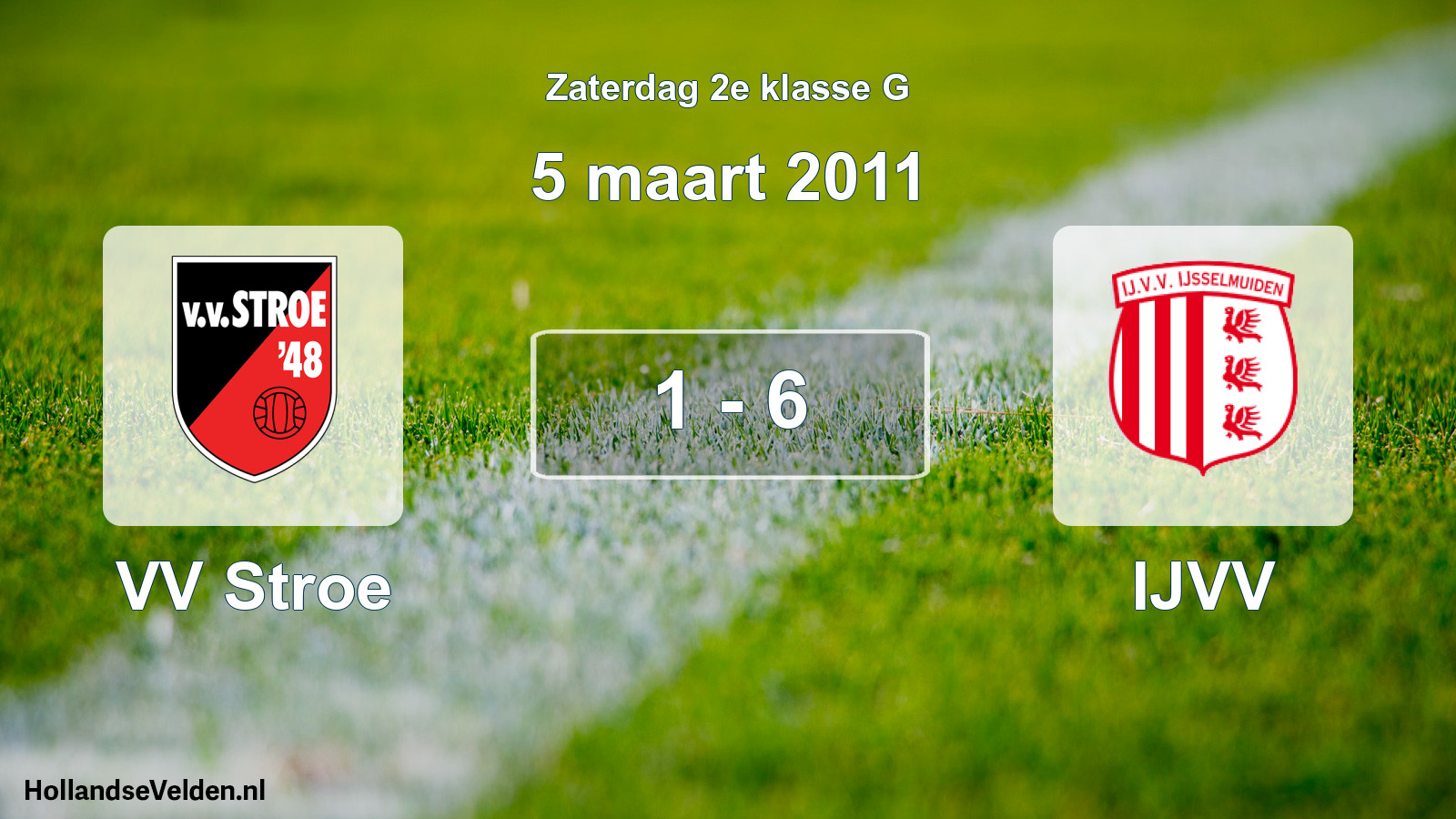 Total number of matches played: VV Stroe - IJVV 1 - 6 (5 March 2011)