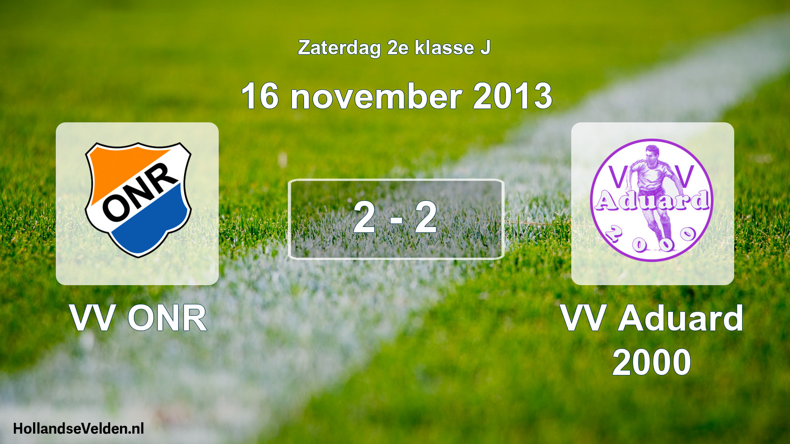 Total number of matches played: VV ONR - VV Aduard 2000 2 - 2 (16 November 2013)