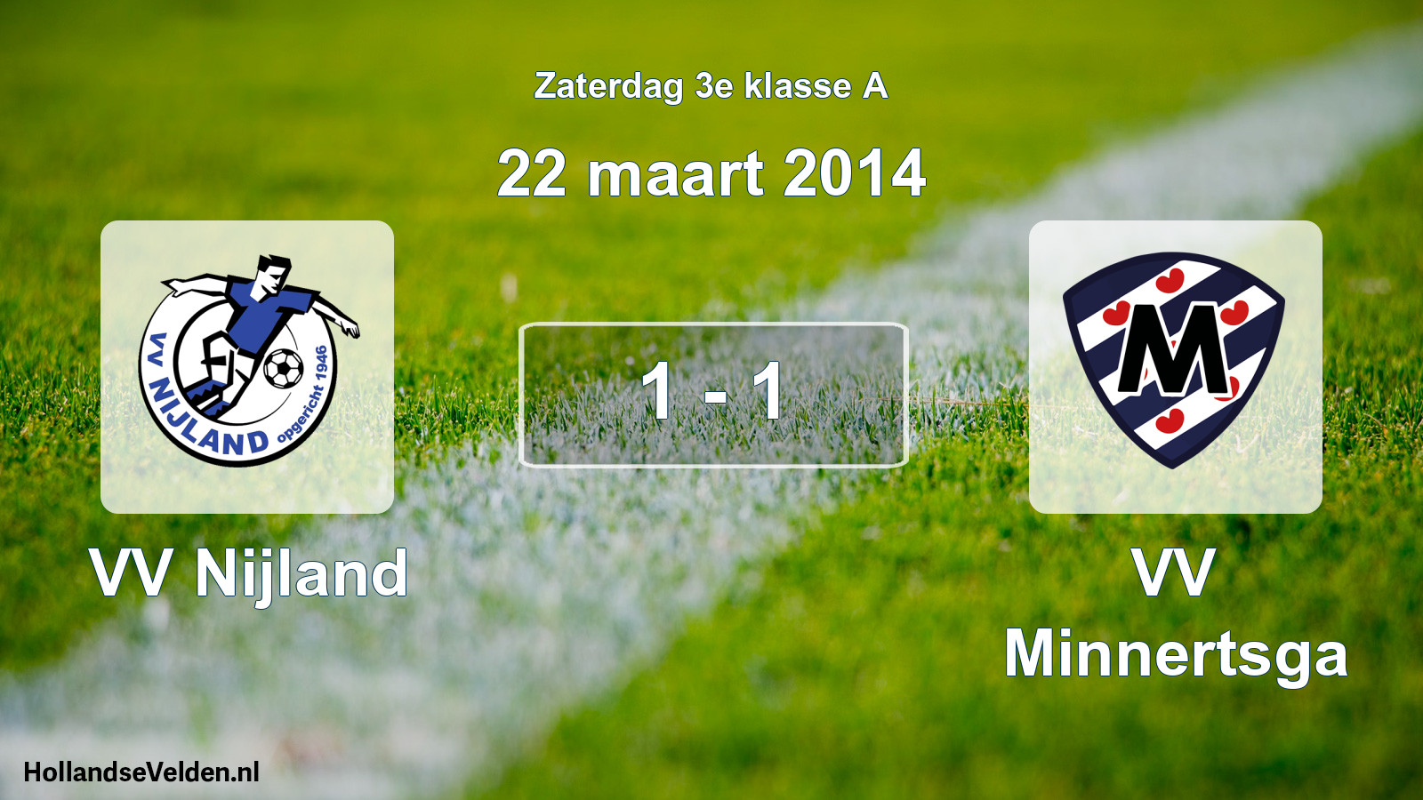Total number of matches played: VV Nijland - VV Minnertsga 1 - 1 (22 March 2014)
