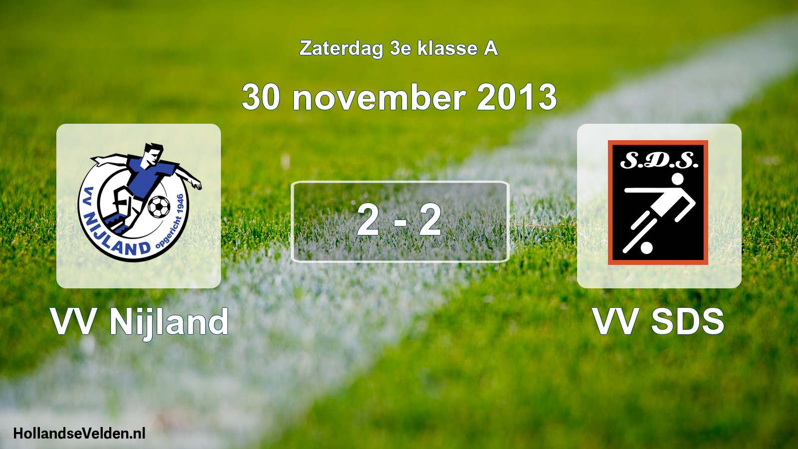 Total number of matches played: VV Nijland - VV SDS 2 - 2 (30 November 2013)