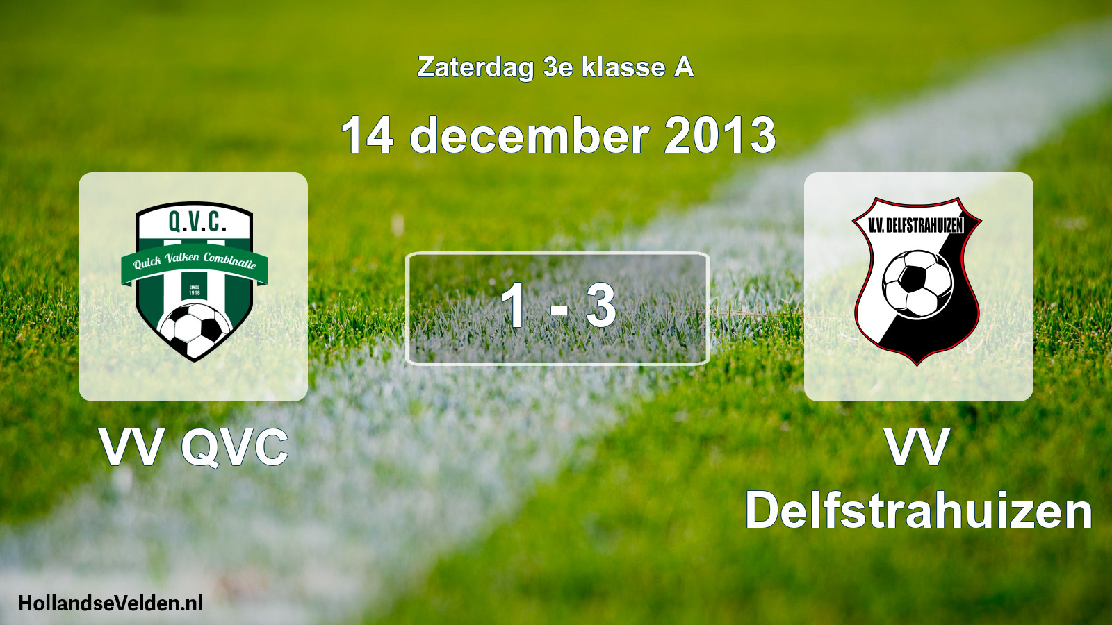 Total number of matches played: VV QVC - VV Delfstrahuizen 1 - 3 (14 December 2013)