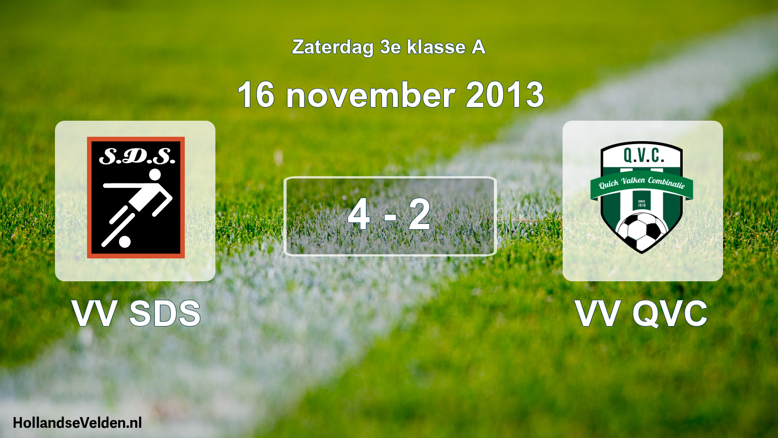 Total number of matches played: VV SDS - VV QVC 4 - 2 (16 November 2013)