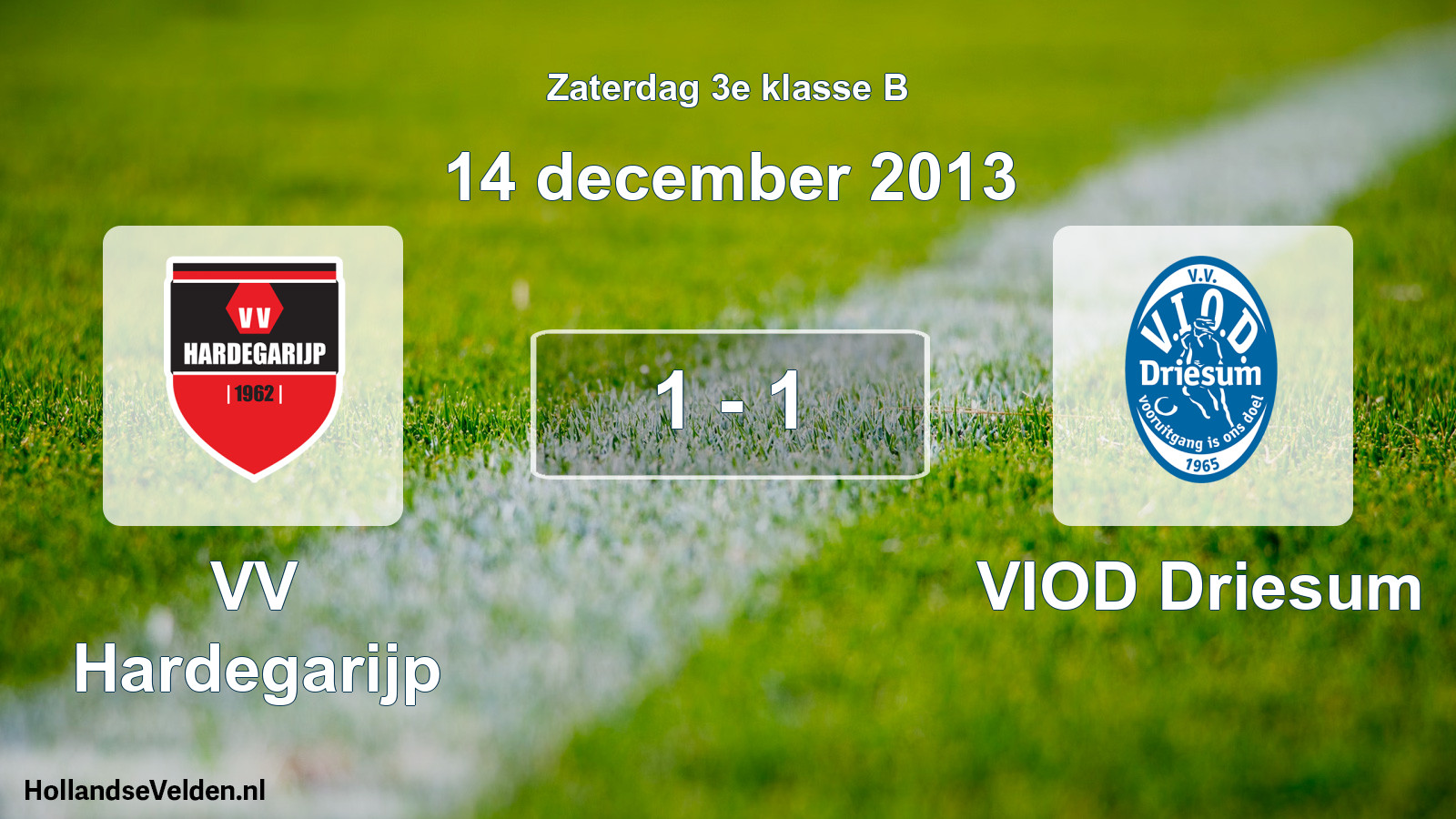 Total number of matches played: VV Hardegarijp - VIOD Driesum 1 - 1 (14 December 2013)