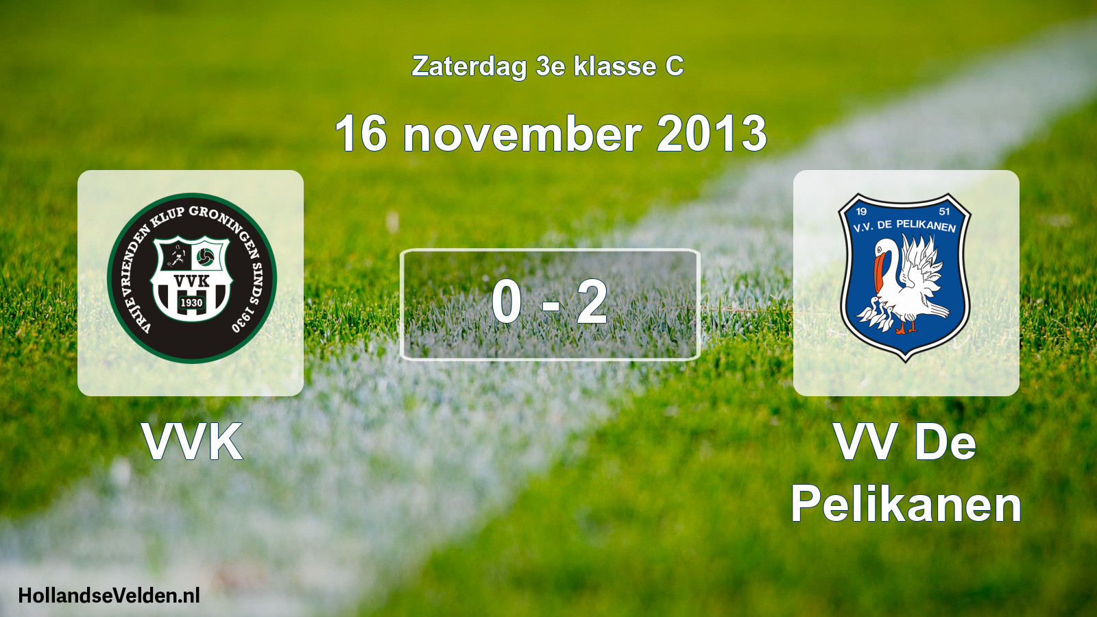 Total number of matches played: VVK - VV De Pelikanen 0 - 2 (16 November 2013)