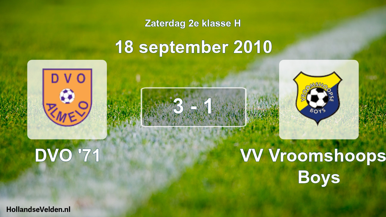 Total number of matches played: DVO '71 - VV Vroomshoopse Boys 3 - 1 (18 September 2010)