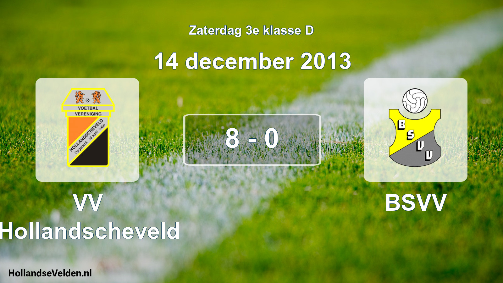 Total number of matches played: VV Hollandscheveld - BSVV 8 - 0 (14 December 2013)