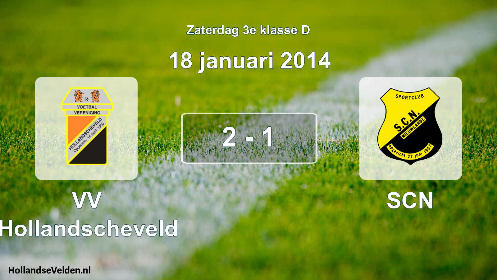 Total number of matches played: VV Hollandscheveld - SCN 2 - 1 (18 January 2014)