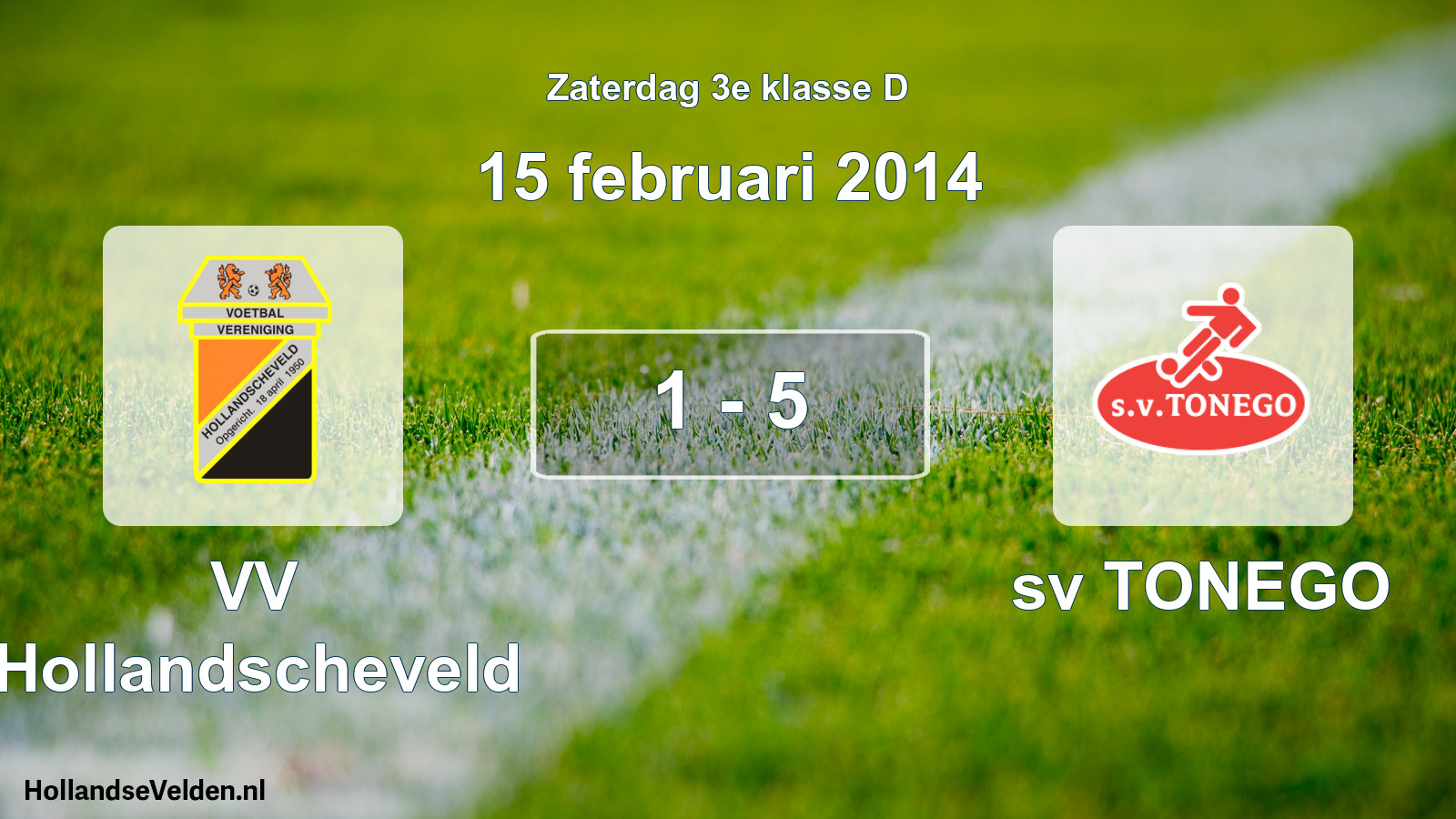 Total number of matches played: VV Hollandscheveld - sv TONEGO 1 - 5 (15 February 2014)