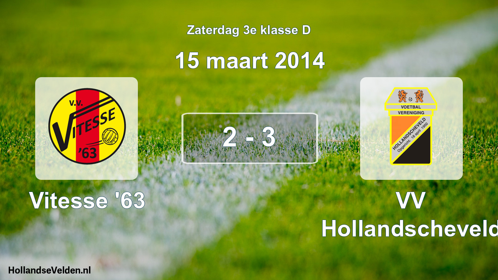 Total number of matches played: Vitesse '63 - VV Hollandscheveld 2 - 3 (15 March 2014)