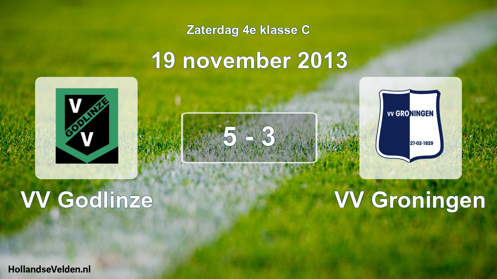 Total number of matches played: VV Godlinze - VV Groningen 5 - 3 (19 November 2013)