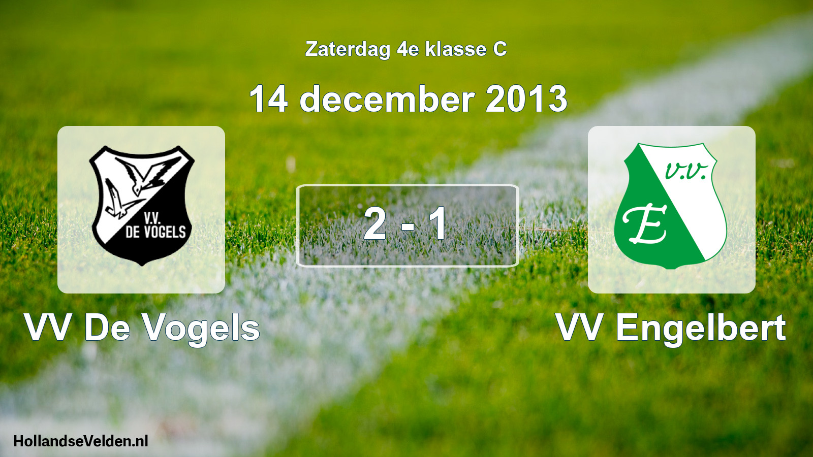 Total number of matches played: VV De Vogels - VV Engelbert 2 - 1 (14 December 2013)